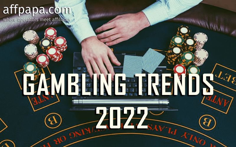 What are the online gambling trends for 2022?