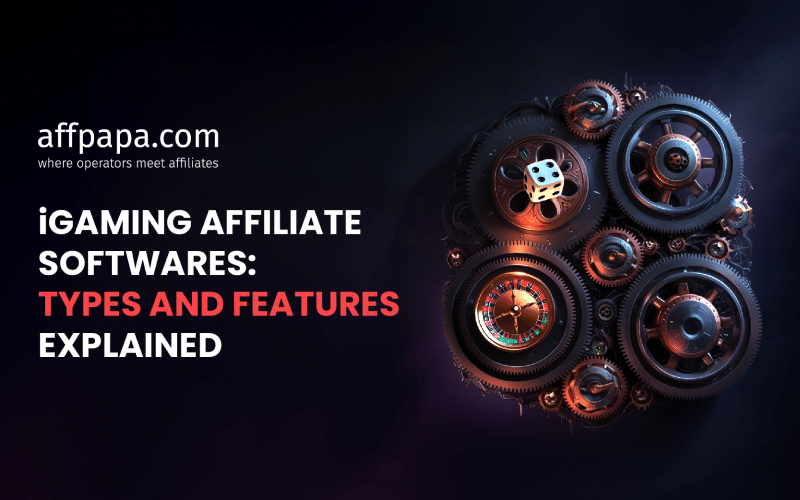 iGaming Affiliate Software: Types and Features Explained iGaming Affiliate Software: Types and Features Explained