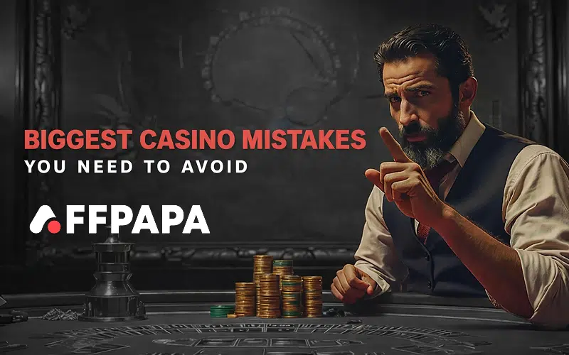 Top 10 Biggest Casino Mistakes Players Make