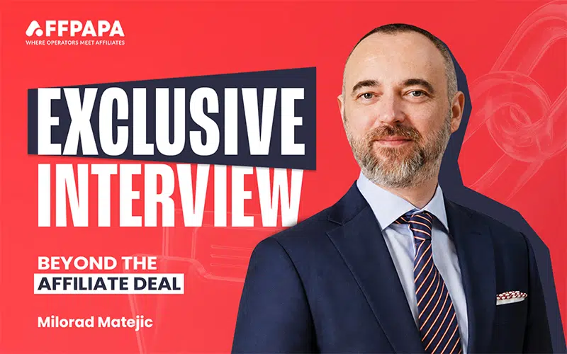 affpapa exclusive milorad matejic on what makes affiliate deals work