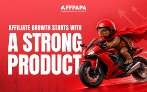 why a strong product matters for affiliate growth